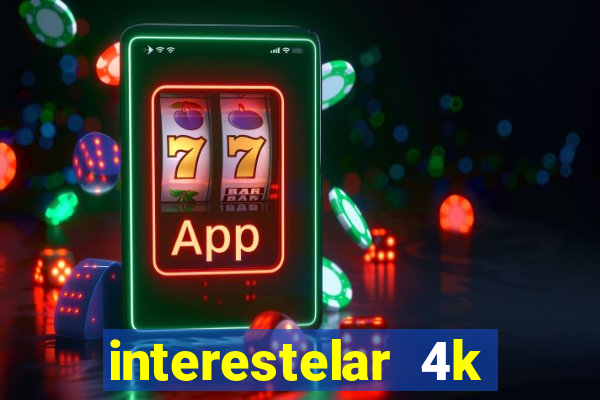 interestelar 4k dublado download